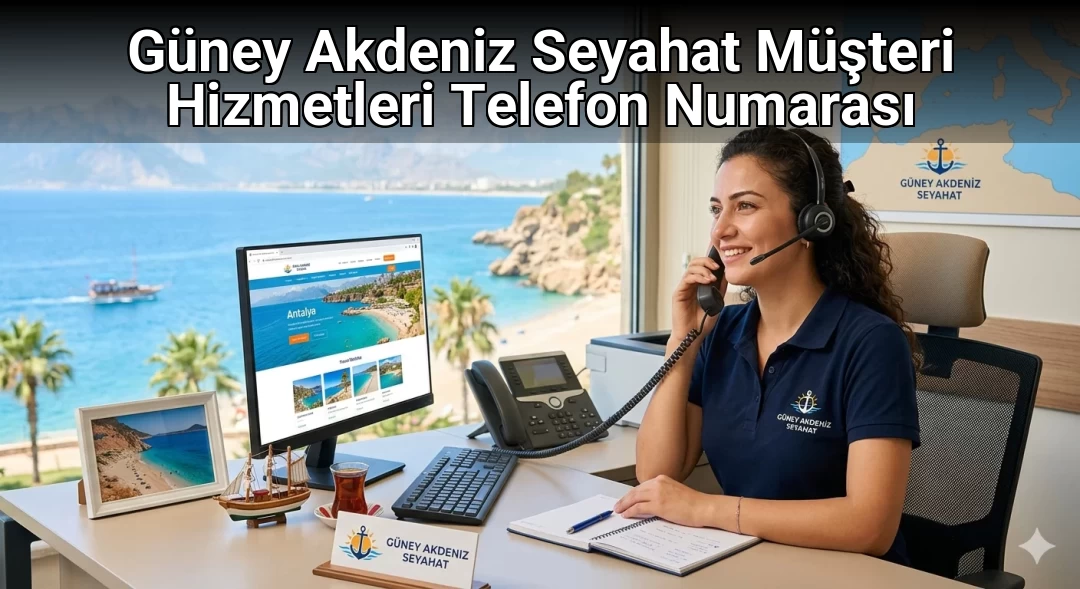 Güney Akdeniz Seyahat Müşteri Hizmetleri Telefon Numarası